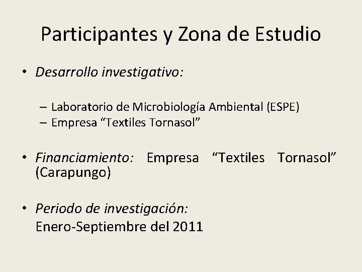Participantes y Zona de Estudio • Desarrollo investigativo: – Laboratorio de Microbiología Ambiental (ESPE)