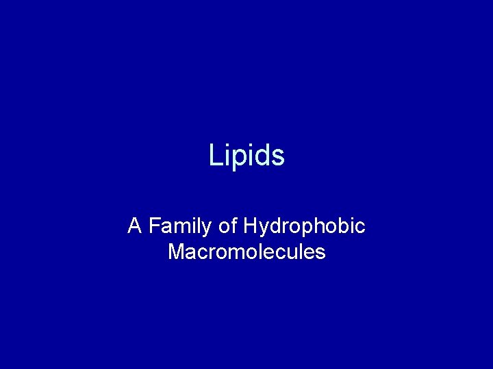 Lipids A Family of Hydrophobic Macromolecules 