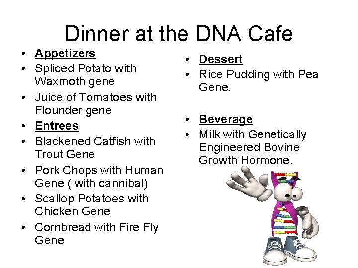 Dinner at the DNA Cafe • Appetizers • Spliced Potato with Waxmoth gene •