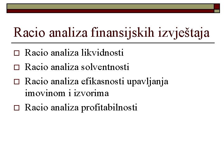 Racio analiza finansijskih izvještaja o o Racio analiza likvidnosti Racio analiza solventnosti Racio analiza