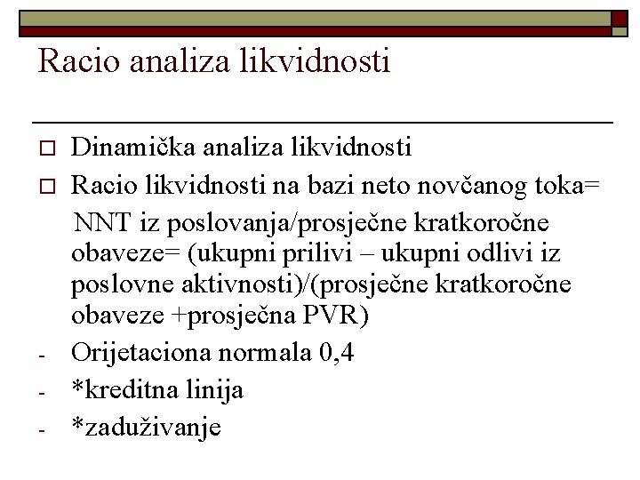 Racio analiza likvidnosti o o - Dinamička analiza likvidnosti Racio likvidnosti na bazi neto