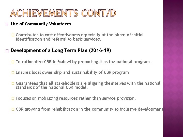 � Use of Community Volunteers � Contributes to cost effectiveness especially at the phase � Use of Community Volunteers � Contributes to cost effectiveness especially at the phase
