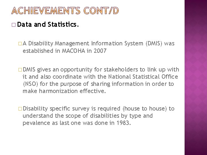� Data and Statistics. �A Disability Management Information System (DMIS) was established in MACOHA � Data and Statistics. �A Disability Management Information System (DMIS) was established in MACOHA