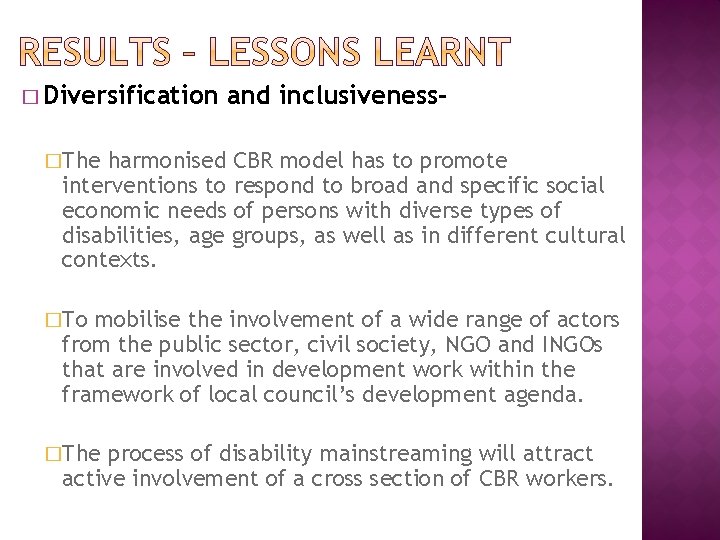 � Diversification and inclusiveness- �The harmonised CBR model has to promote interventions to respond � Diversification and inclusiveness- �The harmonised CBR model has to promote interventions to respond