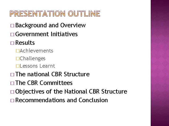 � Background and Overview � Government Initiatives � Results �Achievements �Challenges �Lessons � The � Background and Overview � Government Initiatives � Results �Achievements �Challenges �Lessons � The