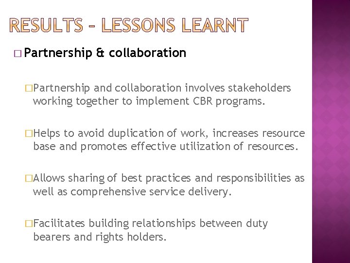 � Partnership & collaboration �Partnership and collaboration involves stakeholders working together to implement CBR � Partnership & collaboration �Partnership and collaboration involves stakeholders working together to implement CBR
