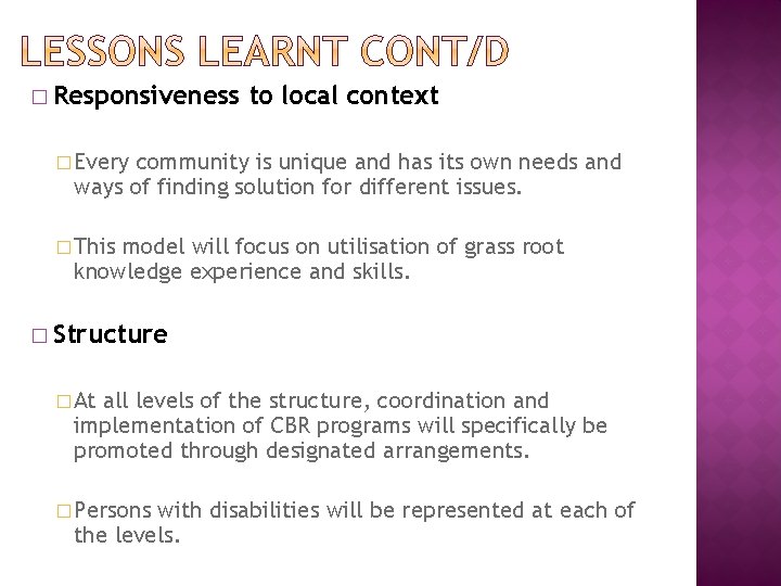 � Responsiveness to local context � Every community is unique and has its own � Responsiveness to local context � Every community is unique and has its own