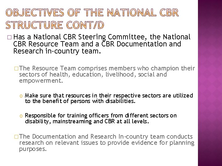 � Has a National CBR Steering Committee, the National CBR Resource Team and a � Has a National CBR Steering Committee, the National CBR Resource Team and a