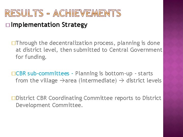 � Implementation Strategy �Through the decentralization process, planning is done at district level, then � Implementation Strategy �Through the decentralization process, planning is done at district level, then