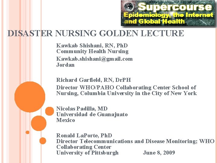 DISASTER NURSING GOLDEN LECTURE Kawkab Shishani, RN, Ph. D Community Health Nursing Kawkab. shishani@gmail.