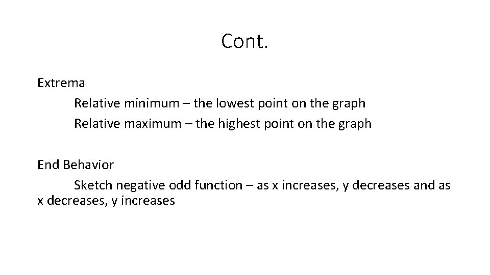 Cont. Extrema Relative minimum – the lowest point on the graph Relative maximum –