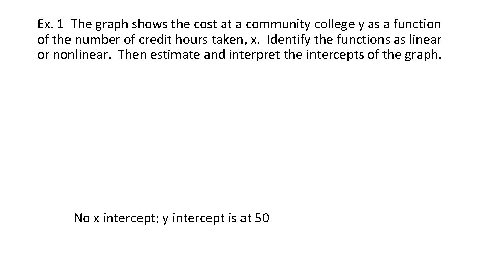Ex. 1 The graph shows the cost at a community college y as a