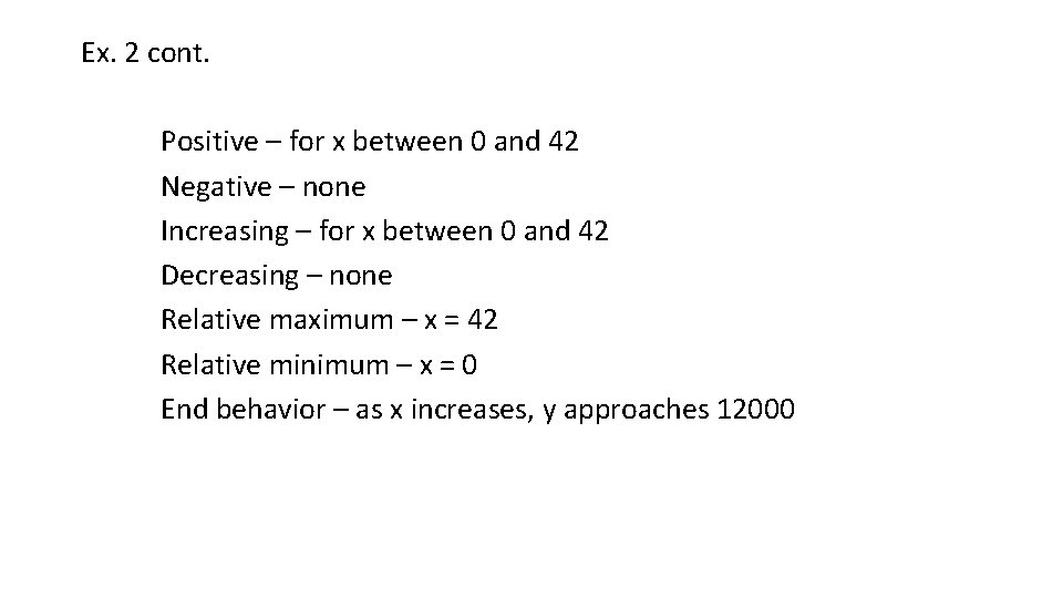 Ex. 2 cont. Positive – for x between 0 and 42 Negative – none