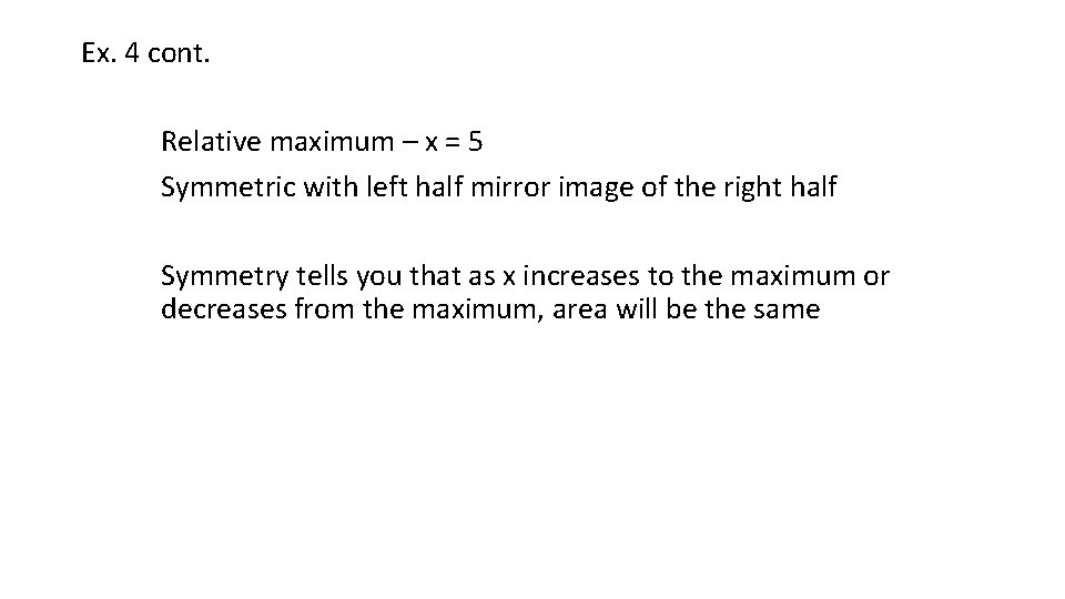 Ex. 4 cont. Relative maximum – x = 5 Symmetric with left half mirror