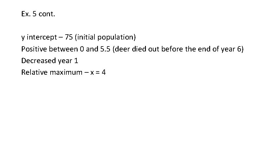 Ex. 5 cont. y intercept – 75 (initial population) Positive between 0 and 5.