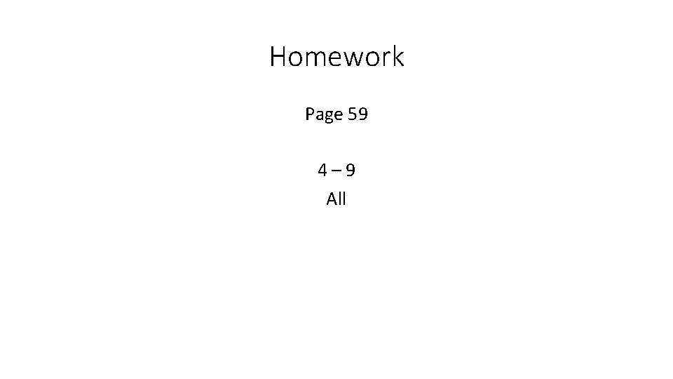 Homework Page 59 4– 9 All 