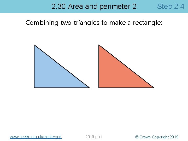 2. 30 Area and perimeter 2 Step 2: 4 Combining two triangles to make