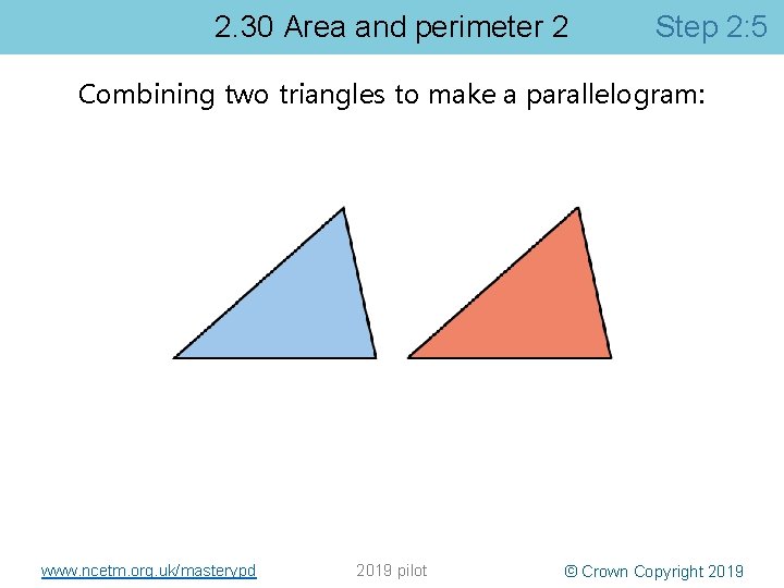 2. 30 Area and perimeter 2 Step 2: 5 Combining two triangles to make