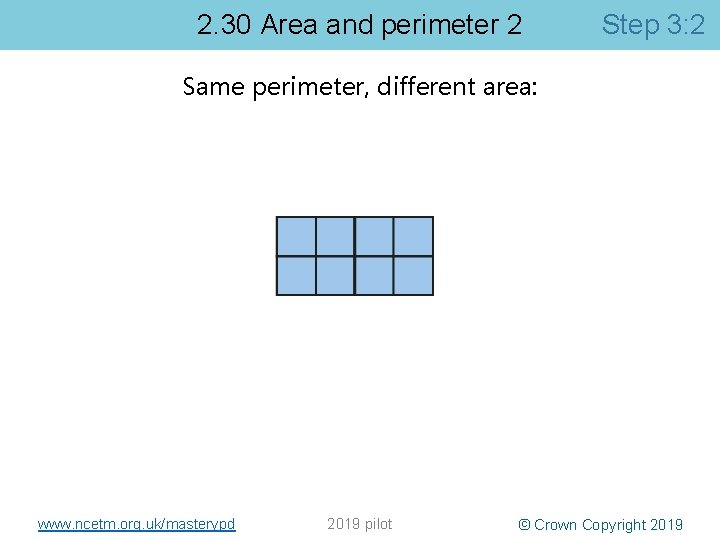 2. 30 Area and perimeter 2 Step 3: 2 Same perimeter, different area: www.