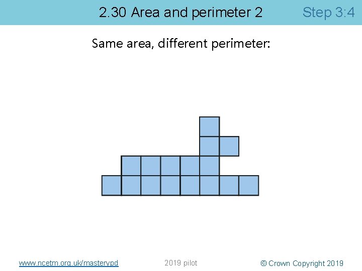 2. 30 Area and perimeter 2 Step 3: 4 Same area, different perimeter: www.