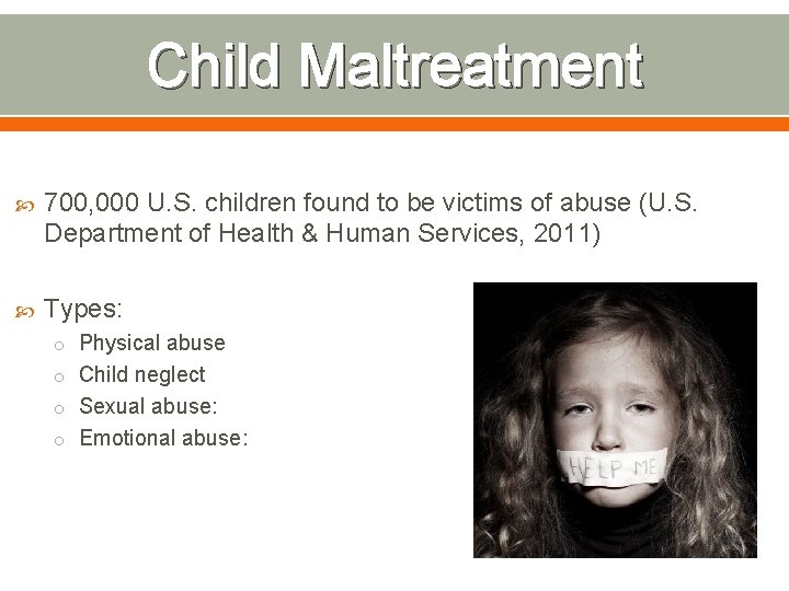 Child Maltreatment 700, 000 U. S. children found to be victims of abuse (U.