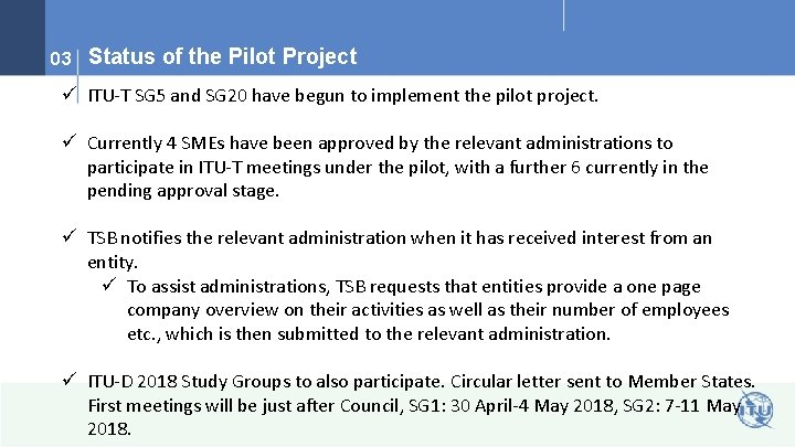 03 Status of the Pilot Project ü ITU-T SG 5 and SG 20 have