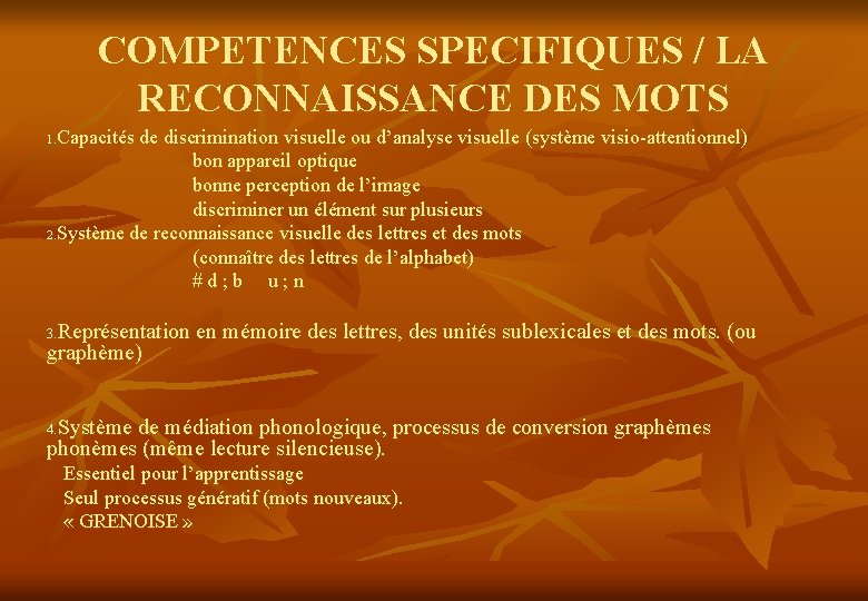 COMPETENCES SPECIFIQUES / LA RECONNAISSANCE DES MOTS 1. Capacités de discrimination visuelle ou d’analyse