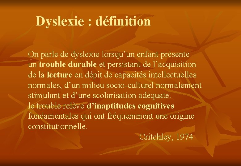 Dyslexie : définition On parle de dyslexie lorsqu’un enfant présente un trouble durable et