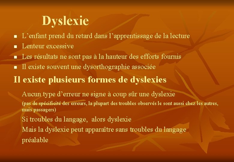 Dyslexie n n L’enfant prend du retard dans l’apprentissage de la lecture Lenteur excessive