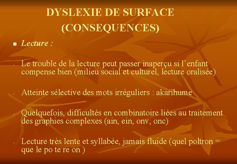 DYSLEXIE DE SURFACE (CONSEQUENCES) n - - Lecture : Le trouble de la lecture