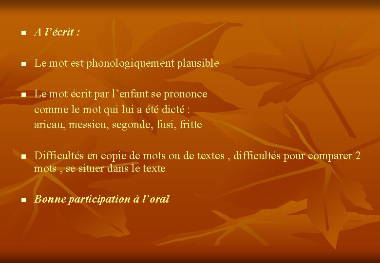 n A l’écrit : n Le mot est phonologiquement plausible n n n Le