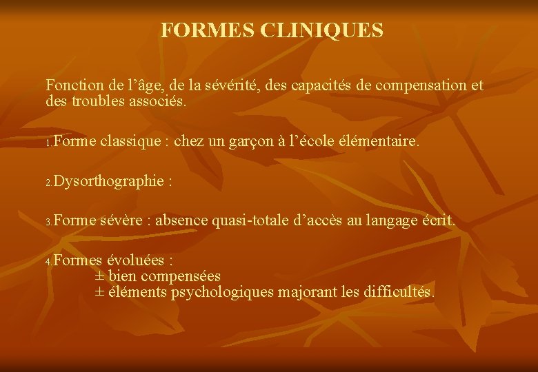 FORMES CLINIQUES Fonction de l’âge, de la sévérité, des capacités de compensation et des