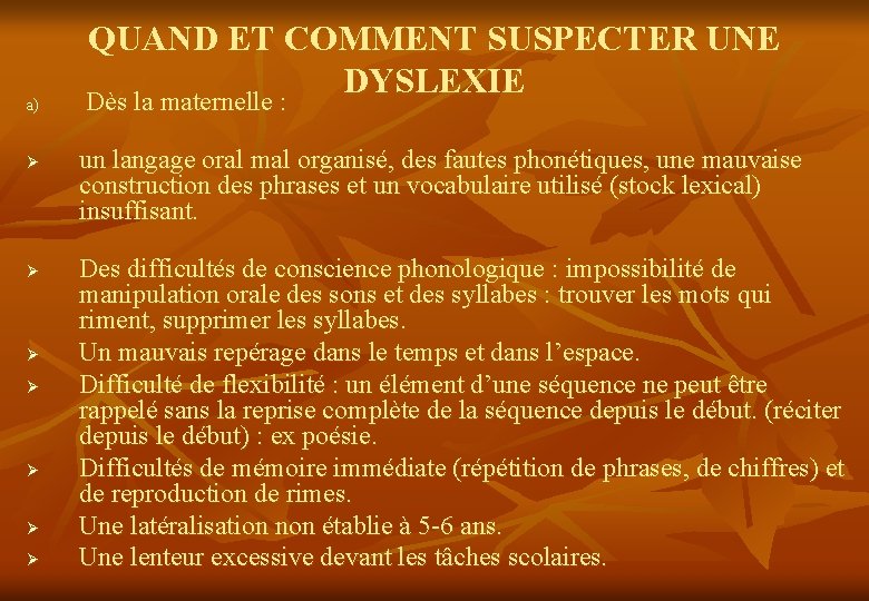 a) Ø Ø Ø Ø QUAND ET COMMENT SUSPECTER UNE DYSLEXIE Dès la maternelle