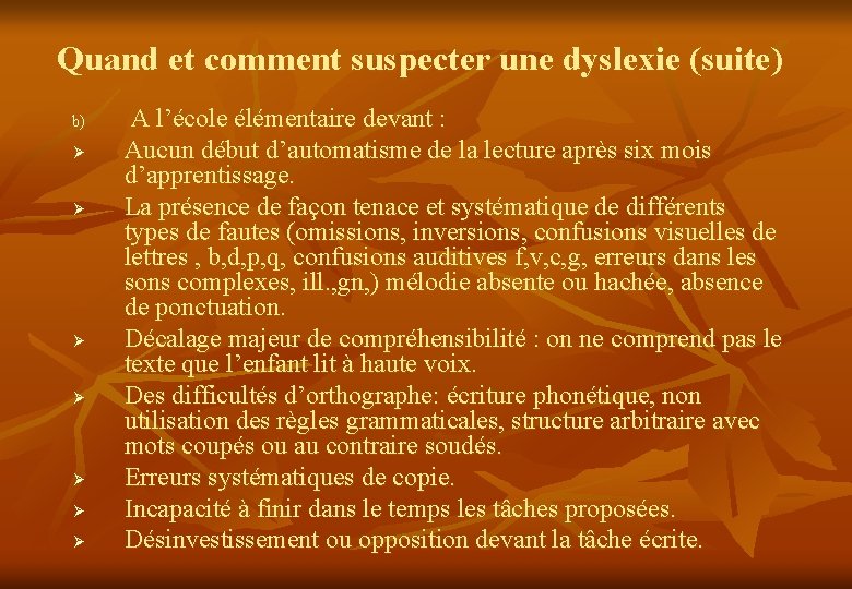 Quand et comment suspecter une dyslexie (suite) b) Ø Ø Ø Ø A l’école