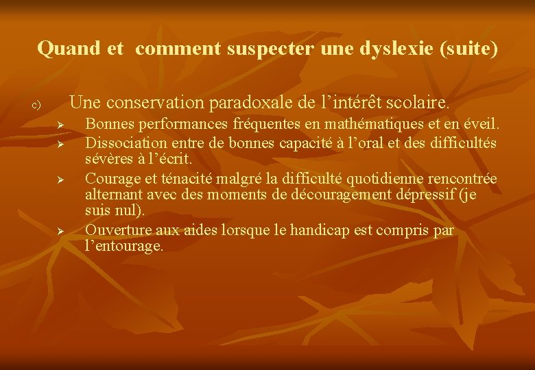 Quand et comment suspecter une dyslexie (suite) c) Une conservation paradoxale de l’intérêt scolaire.