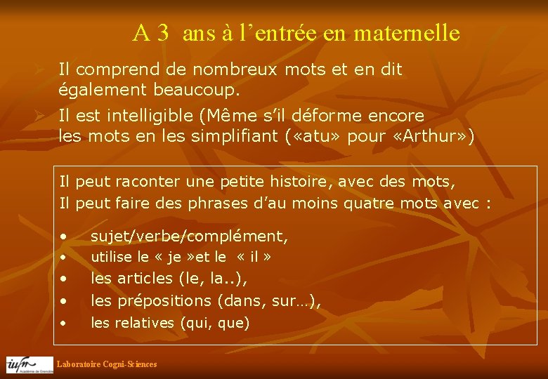 A 3 ans à l’entrée en maternelle Ø Il comprend de nombreux mots et