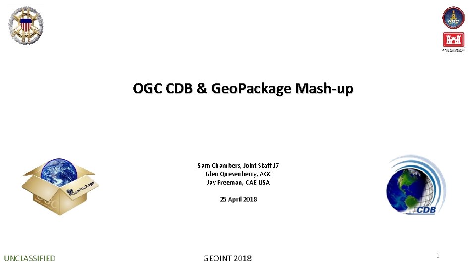OGC CDB & Geo. Package Mash-up Sam Chambers, Joint Staff J 7 Glen Quesenberry,