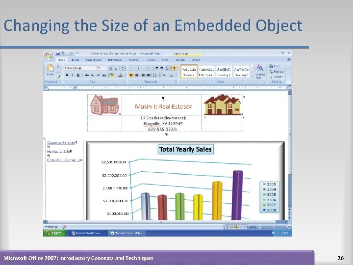 Changing the Size of an Embedded Object Microsoft Office 2007: Introductory Concepts and Techniques Changing the Size of an Embedded Object Microsoft Office 2007: Introductory Concepts and Techniques