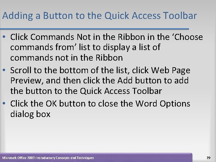 Adding a Button to the Quick Access Toolbar • Click Commands Not in the Adding a Button to the Quick Access Toolbar • Click Commands Not in the