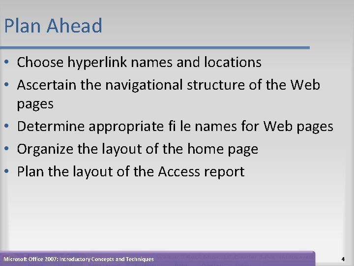 Plan Ahead • Choose hyperlink names and locations • Ascertain the navigational structure of Plan Ahead • Choose hyperlink names and locations • Ascertain the navigational structure of