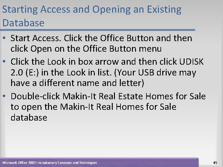 Starting Access and Opening an Existing Database • Start Access. Click the Office Button Starting Access and Opening an Existing Database • Start Access. Click the Office Button