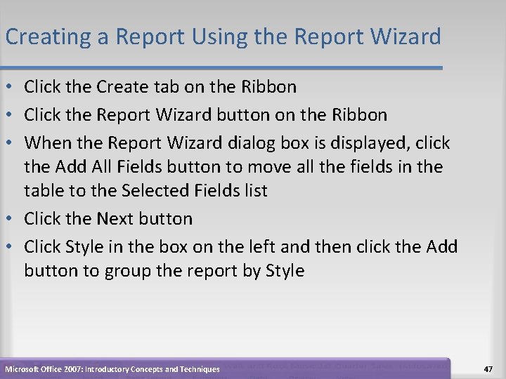 Creating a Report Using the Report Wizard • Click the Create tab on the Creating a Report Using the Report Wizard • Click the Create tab on the