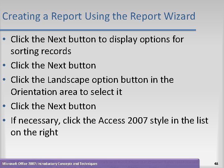 Creating a Report Using the Report Wizard • Click the Next button to display Creating a Report Using the Report Wizard • Click the Next button to display