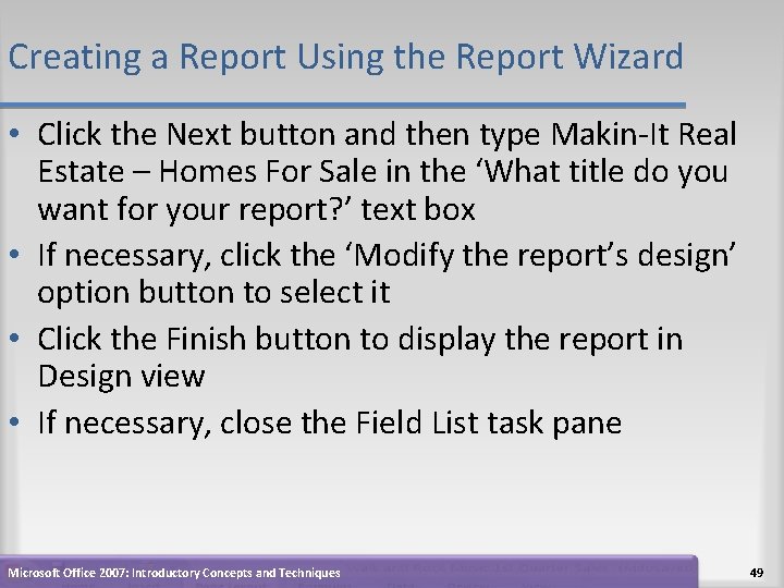 Creating a Report Using the Report Wizard • Click the Next button and then Creating a Report Using the Report Wizard • Click the Next button and then