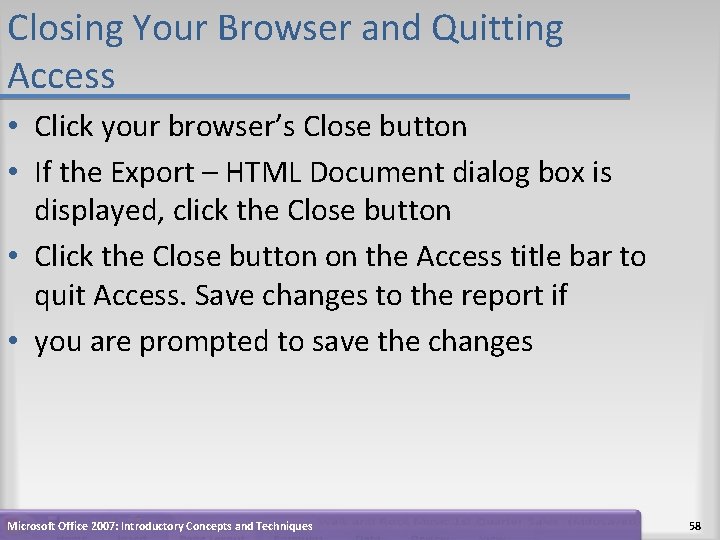 Closing Your Browser and Quitting Access • Click your browser’s Close button • If Closing Your Browser and Quitting Access • Click your browser’s Close button • If