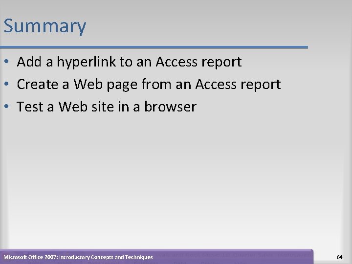 Summary • Add a hyperlink to an Access report • Create a Web page Summary • Add a hyperlink to an Access report • Create a Web page