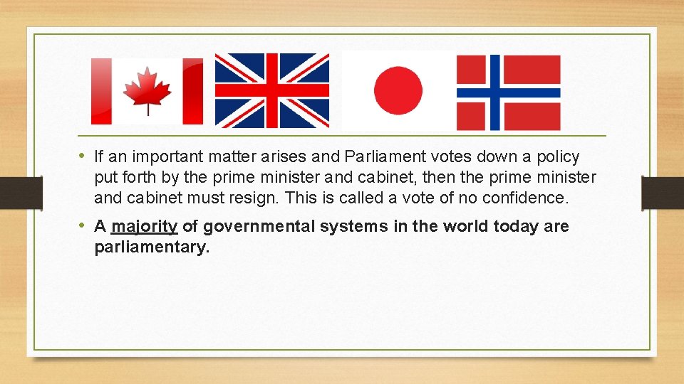  • If an important matter arises and Parliament votes down a policy put