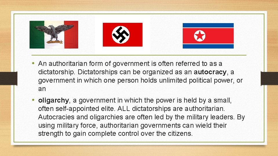  • An authoritarian form of government is often referred to as a dictatorship.