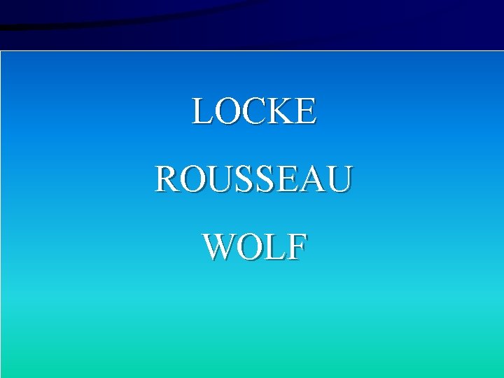 LOCKE ROUSSEAU WOLF 