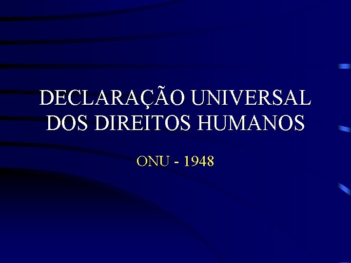 DECLARAÇÃO UNIVERSAL DOS DIREITOS HUMANOS ONU - 1948 